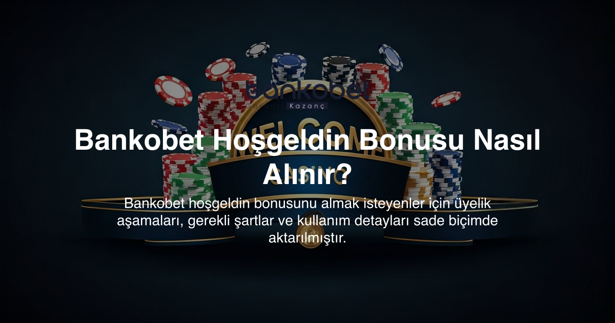 Bankobet Hoşgeldin Bonusu Nasıl Alınır?
